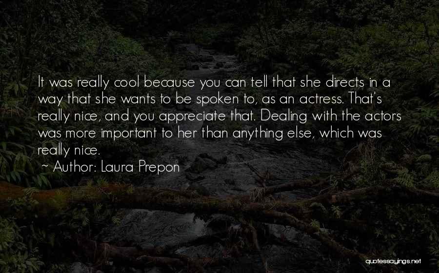 Appreciate Her Or Someone Else Will Quotes By Laura Prepon