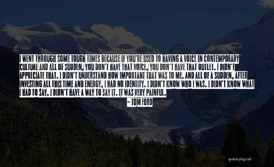 Appreciate It Quotes By Tom Ford Appreciate It Quotes By Tom Ford
