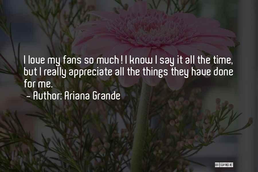 Appreciate Love Quotes By Ariana Grande