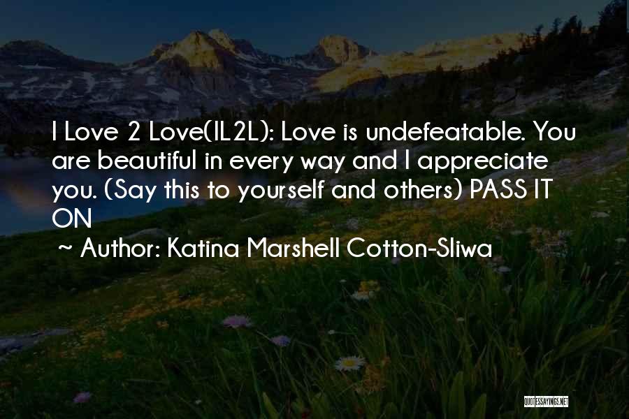 Appreciate Love Quotes By Katina Marshell Cotton-Sliwa