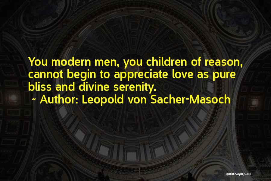 Appreciate Love Quotes By Leopold Von Sacher-Masoch