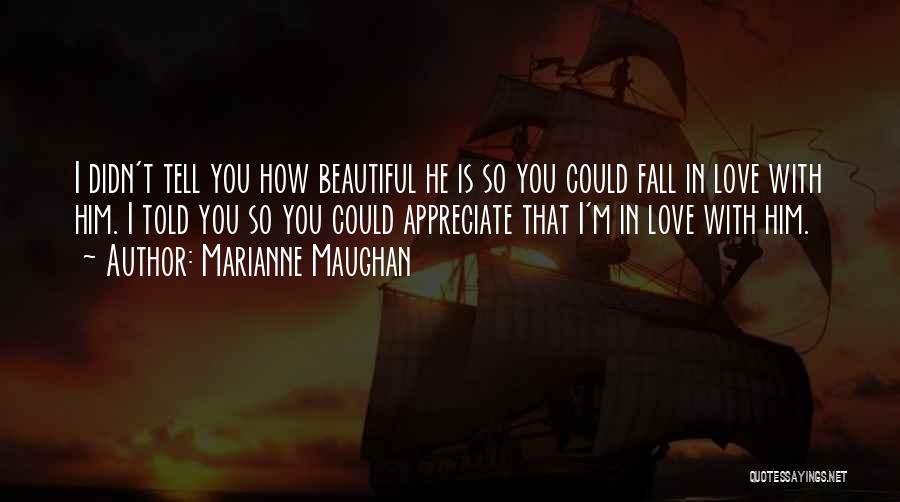 Appreciate Love Quotes By Marianne Maughan