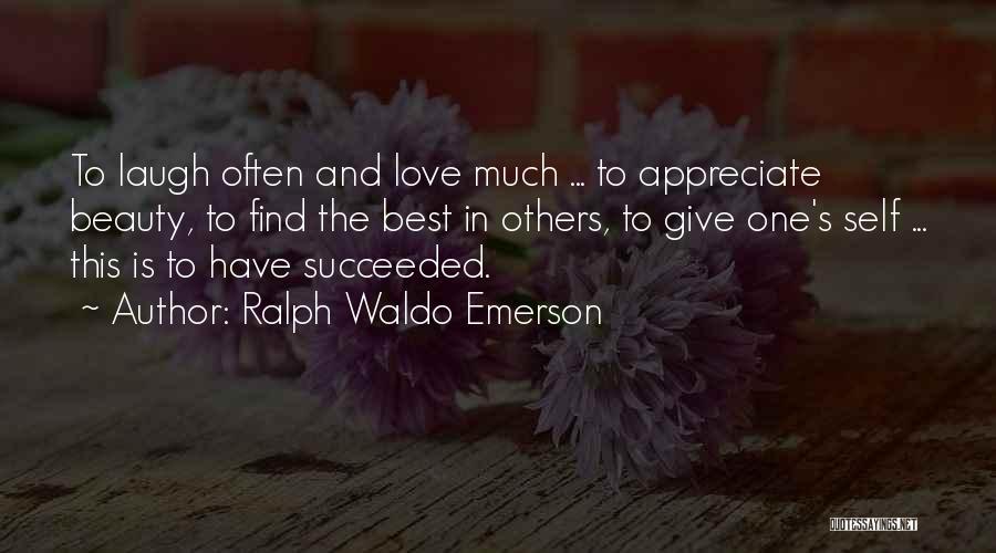 Appreciate Love Quotes By Ralph Waldo Emerson