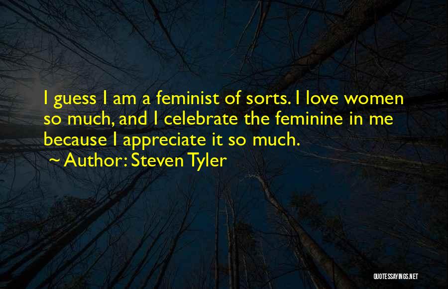 Appreciate Love Quotes By Steven Tyler