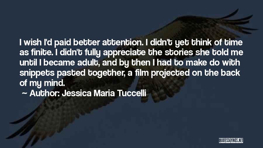 Appreciate Loved Ones Quotes By Jessica Maria Tuccelli