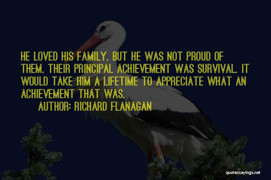 Appreciate Loved Ones Quotes By Richard Flanagan