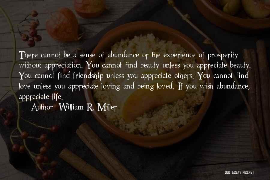 Appreciate Loved Ones Quotes By William R. Miller