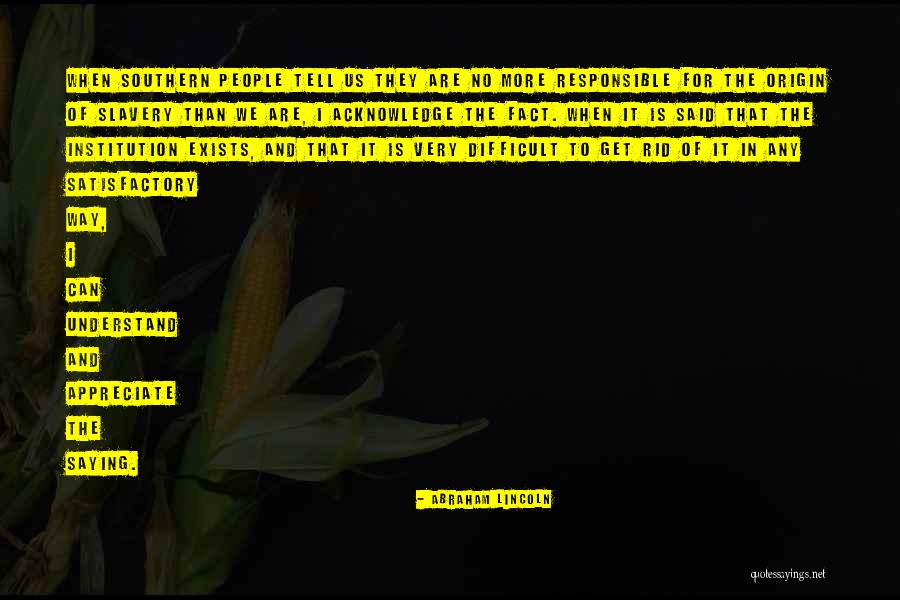Appreciate More Quotes By Abraham Lincoln Appreciate More Quotes By Abraham Lincoln