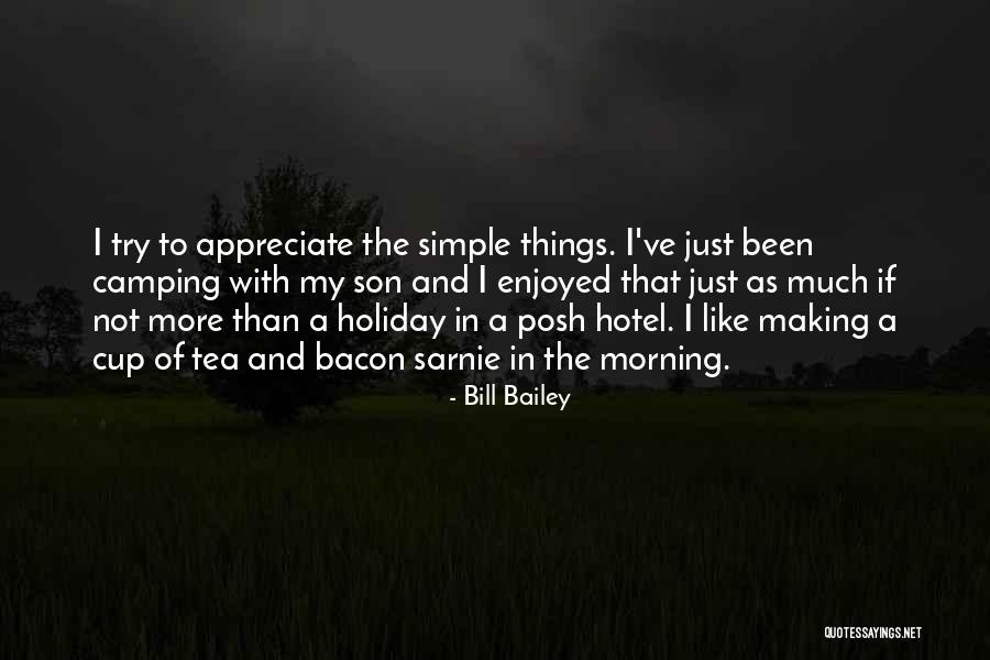 Appreciate More Quotes By Bill Bailey Appreciate More Quotes By Bill Bailey