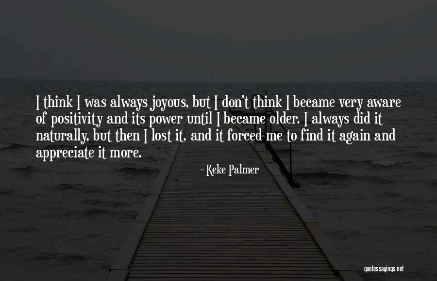 Appreciate More Quotes By Keke Palmer Appreciate More Quotes By Keke Palmer