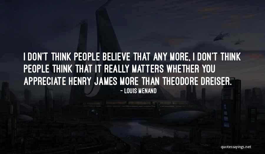 Appreciate More Quotes By Louis Menand Appreciate More Quotes By Louis Menand