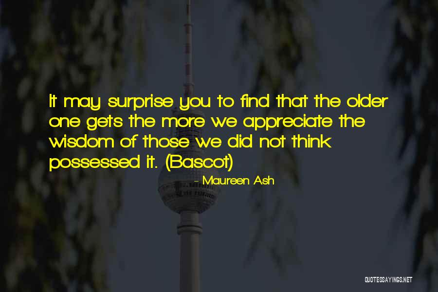 Appreciate More Quotes By Maureen Ash Appreciate More Quotes By Maureen Ash