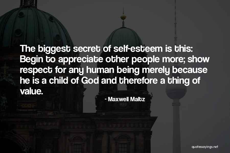 Appreciate More Quotes By Maxwell Maltz Appreciate More Quotes By Maxwell Maltz