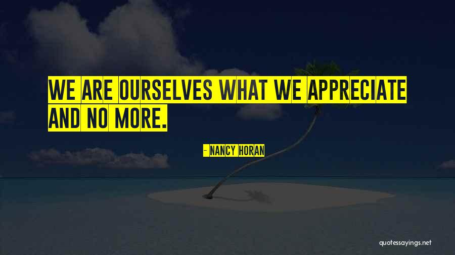 Appreciate More Quotes By Nancy Horan Appreciate More Quotes By Nancy Horan