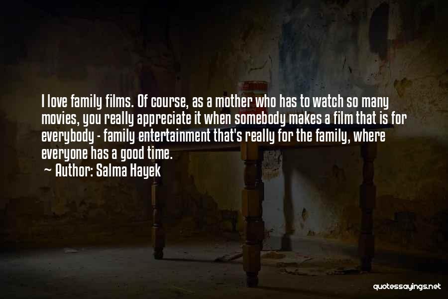 Appreciate Mother Quotes By Salma Hayek
