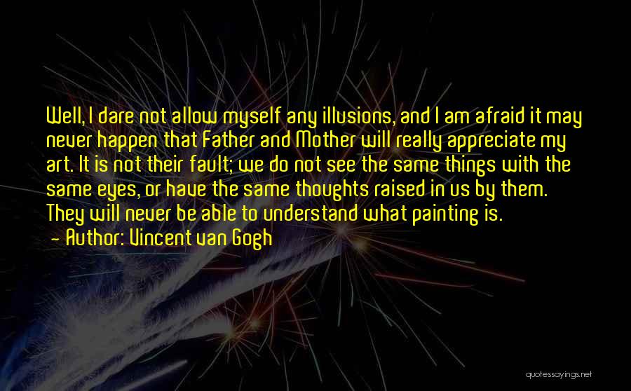 Appreciate Mother Quotes By Vincent Van Gogh