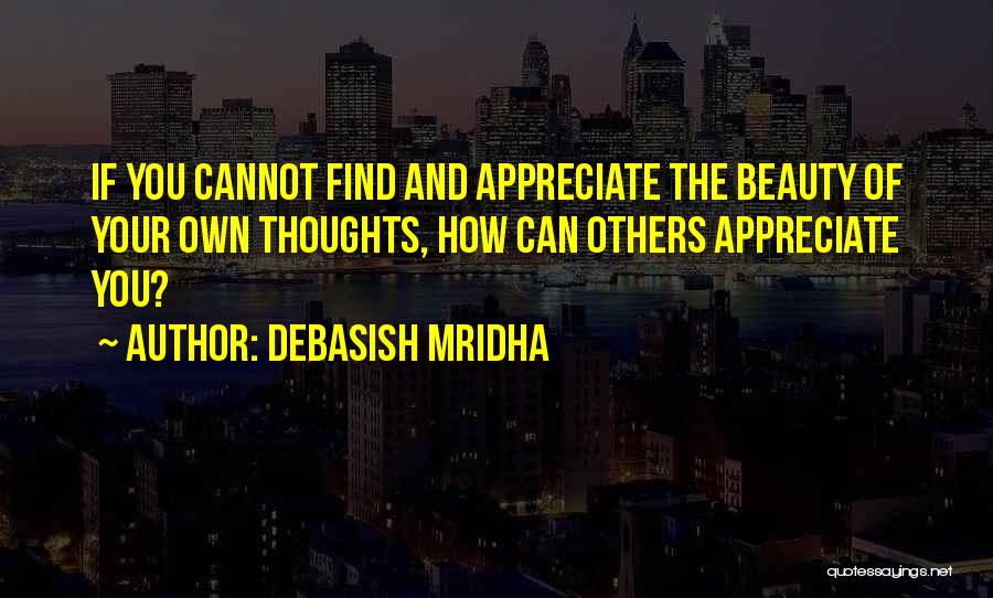 Appreciate Others Quotes By Debasish Mridha