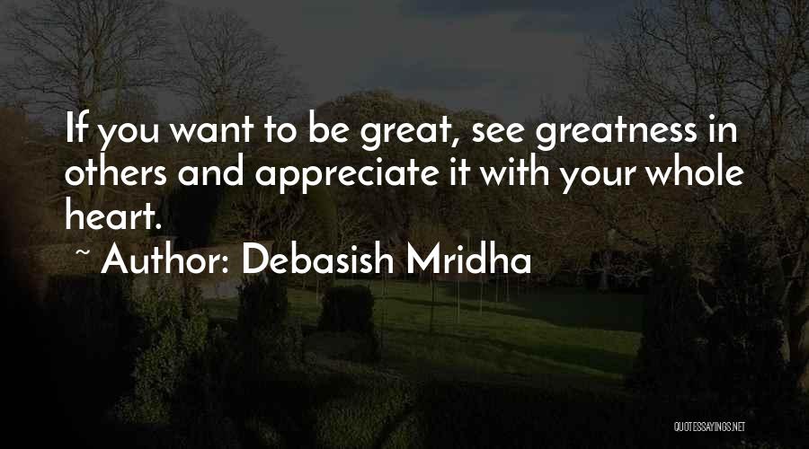 Appreciate Others Quotes By Debasish Mridha