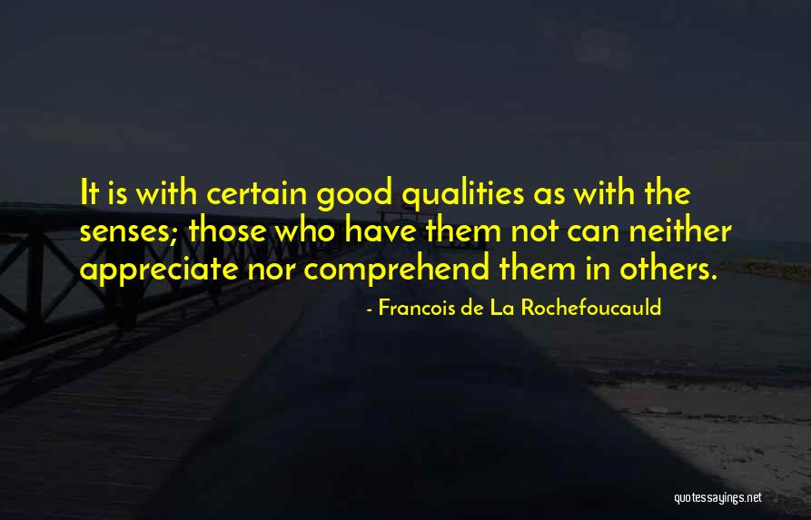 Appreciate Others Quotes By Francois De La Rochefoucauld Appreciate Others Quotes By Francois De La Rochefoucauld