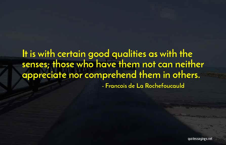 Appreciate Others Quotes By Francois De La Rochefoucauld