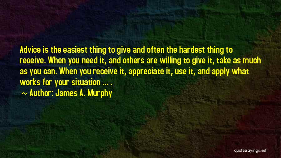 Appreciate Others Quotes By James A. Murphy