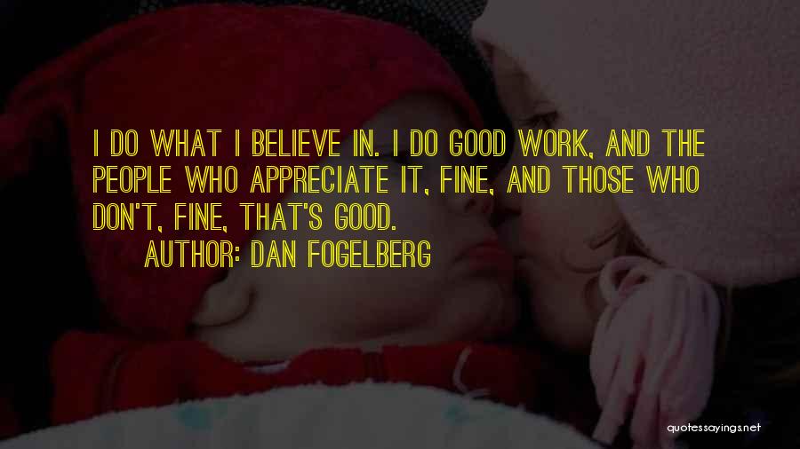 Appreciate Others Work Quotes By Dan Fogelberg