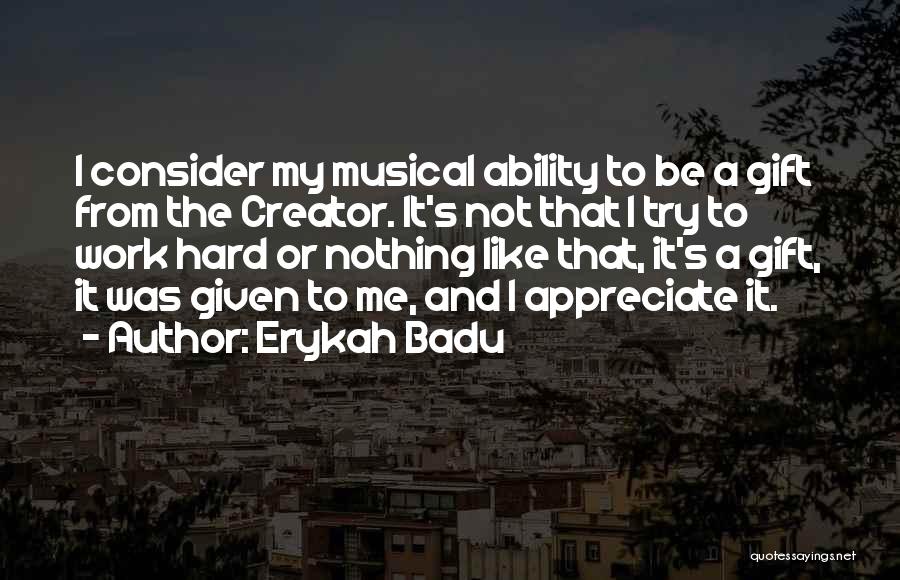 Appreciate Others Work Quotes By Erykah Badu