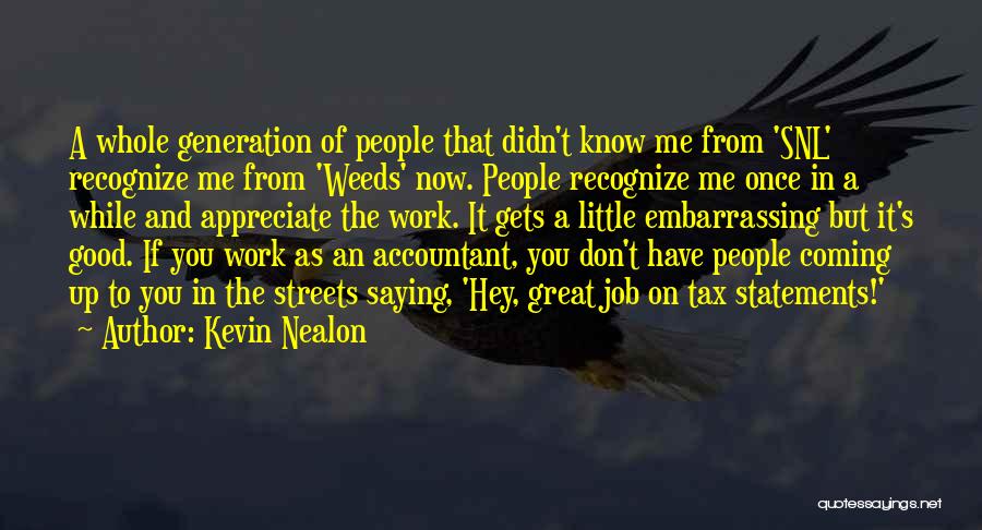 Appreciate Others Work Quotes By Kevin Nealon