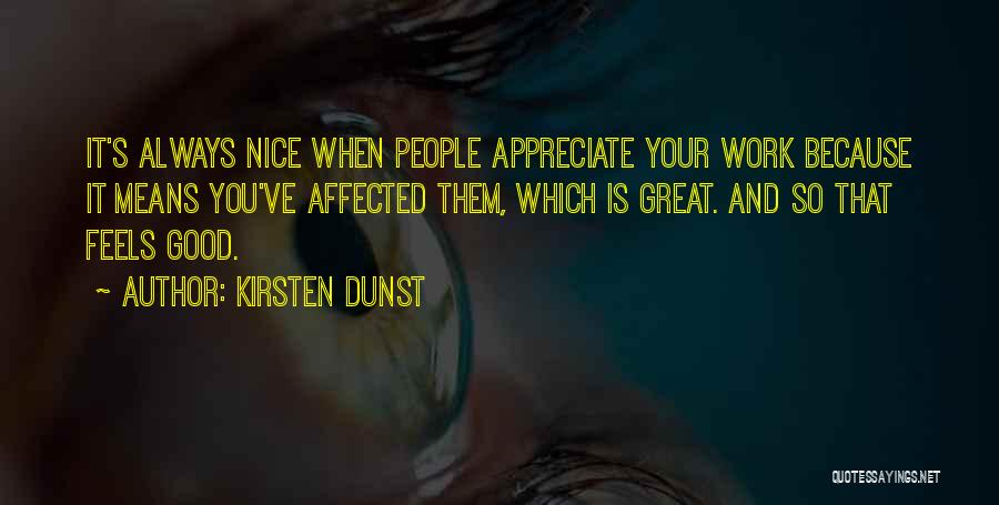 Appreciate Others Work Quotes By Kirsten Dunst