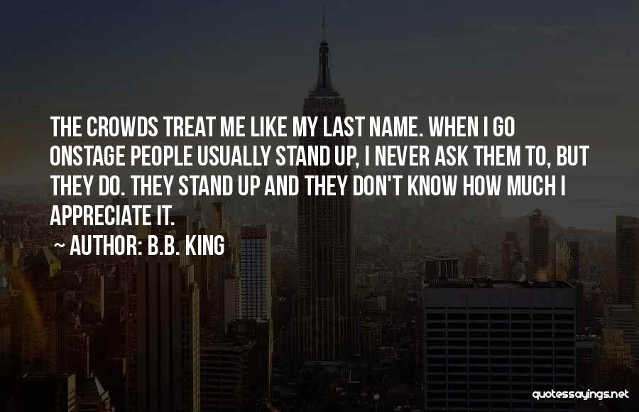 Appreciate People Quotes By B.B. King