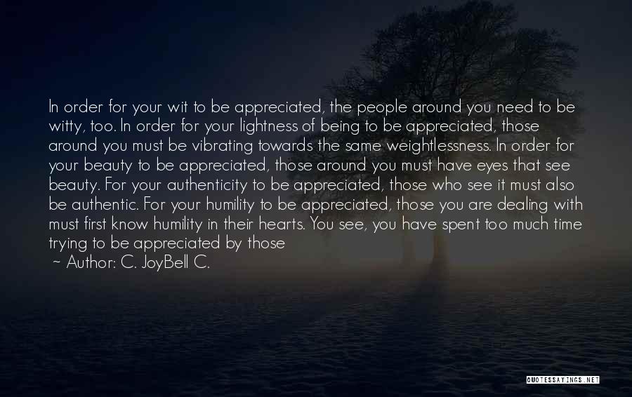 Appreciate People Quotes By C. JoyBell C.