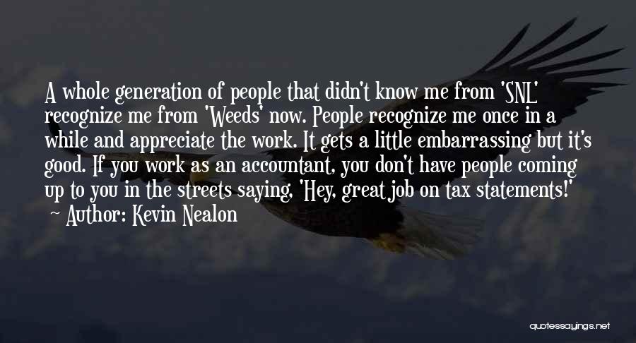 Appreciate People Quotes By Kevin Nealon