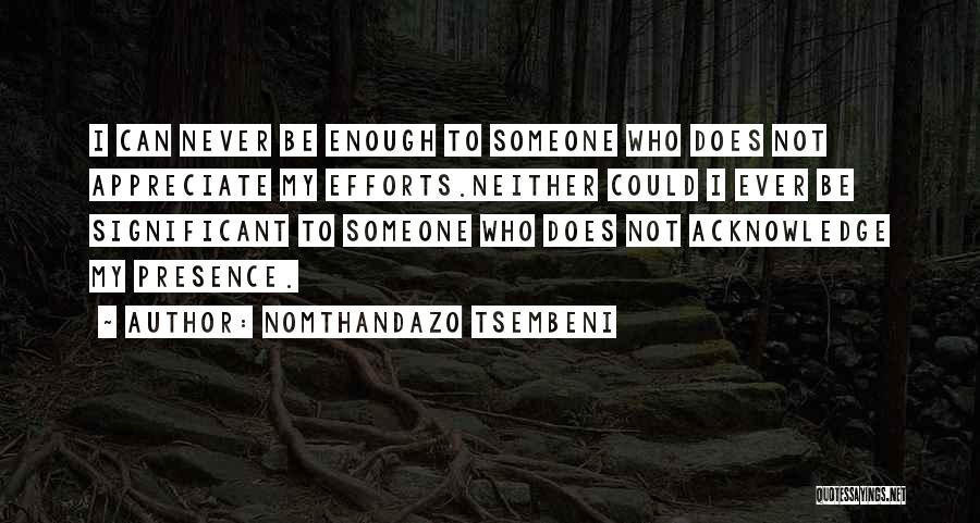 Appreciate Presence Quotes By Nomthandazo Tsembeni