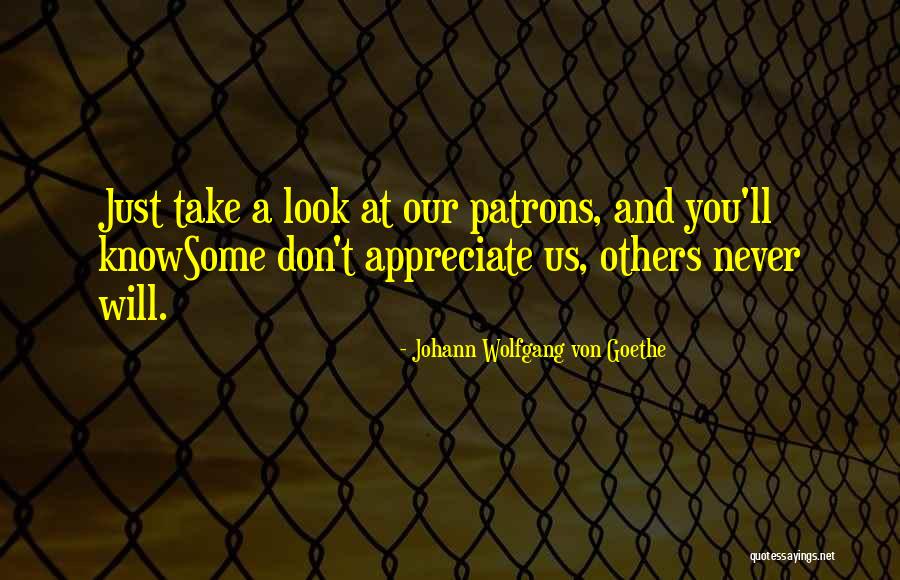 Appreciate Quotes By Johann Wolfgang Von Goethe Appreciate Quotes By Johann Wolfgang Von Goethe