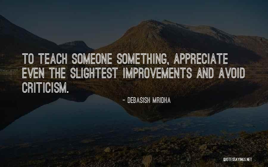 Appreciate Someone Quotes By Debasish Mridha Appreciate Someone Quotes By Debasish Mridha