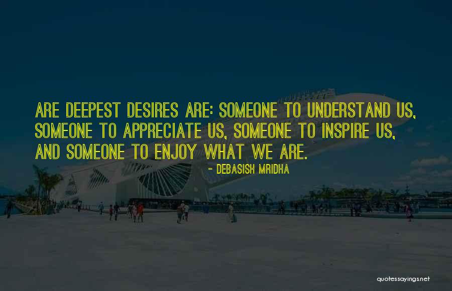Appreciate Someone Quotes By Debasish Mridha Appreciate Someone Quotes By Debasish Mridha