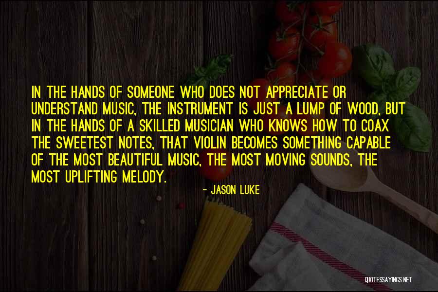 Appreciate Someone Quotes By Jason Luke Appreciate Someone Quotes By Jason Luke