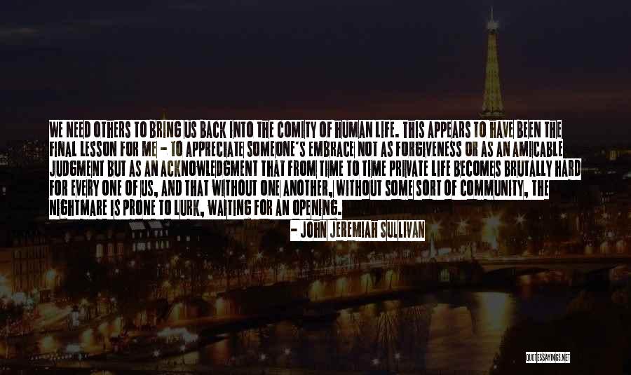 Appreciate Someone Quotes By John Jeremiah Sullivan Appreciate Someone Quotes By John Jeremiah Sullivan