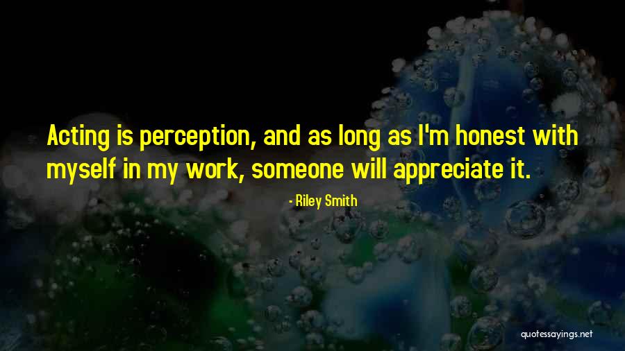 Appreciate Someone Quotes By Riley Smith Appreciate Someone Quotes By Riley Smith