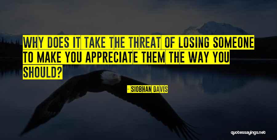 Appreciate Someone Quotes By Siobhan Davis Appreciate Someone Quotes By Siobhan Davis
