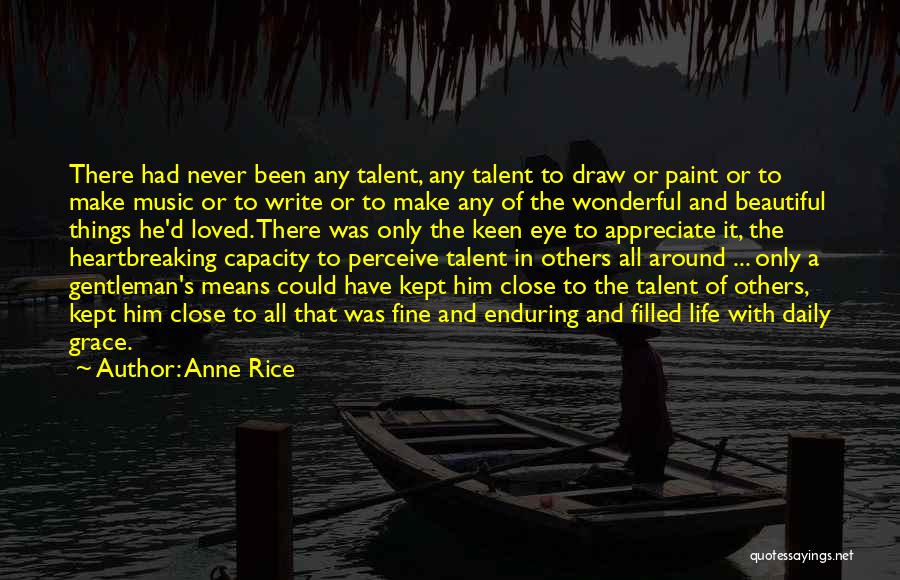 Appreciate The Beautiful Things In Life Quotes By Anne Rice