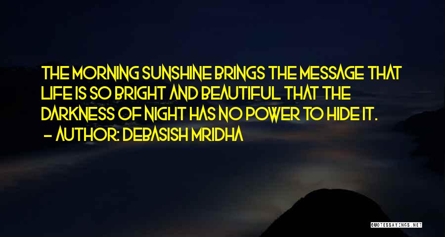 Appreciate The Beautiful Things In Life Quotes By Debasish Mridha