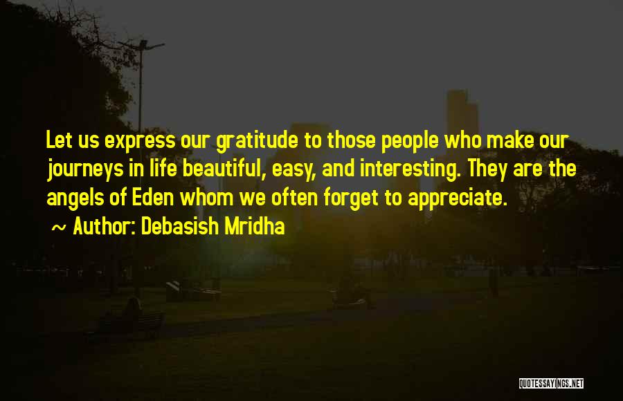 Appreciate The Beautiful Things In Life Quotes By Debasish Mridha