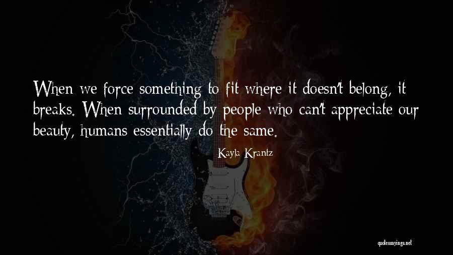 Appreciate The Beauty Quotes By Kayla Krantz Appreciate The Beauty Quotes By Kayla Krantz