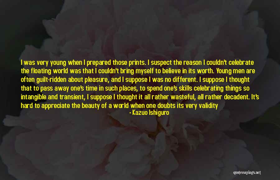 Appreciate The Beauty Quotes By Kazuo Ishiguro Appreciate The Beauty Quotes By Kazuo Ishiguro