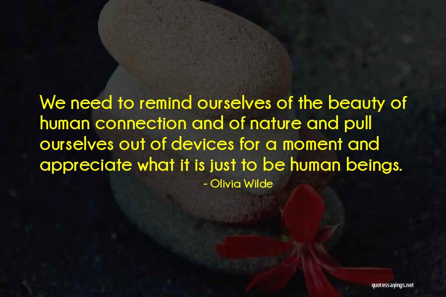Appreciate The Beauty Quotes By Olivia Wilde Appreciate The Beauty Quotes By Olivia Wilde