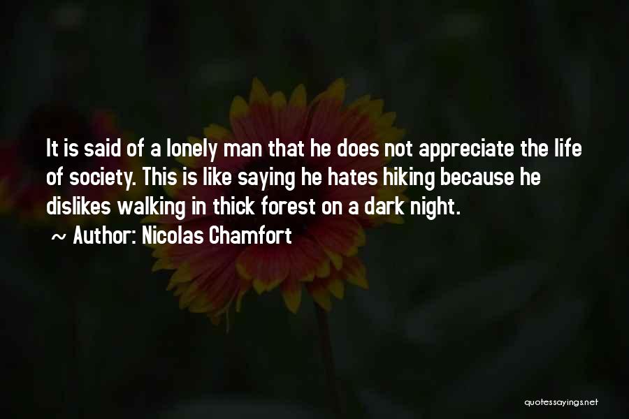 Appreciate The Man In Your Life Quotes By Nicolas Chamfort