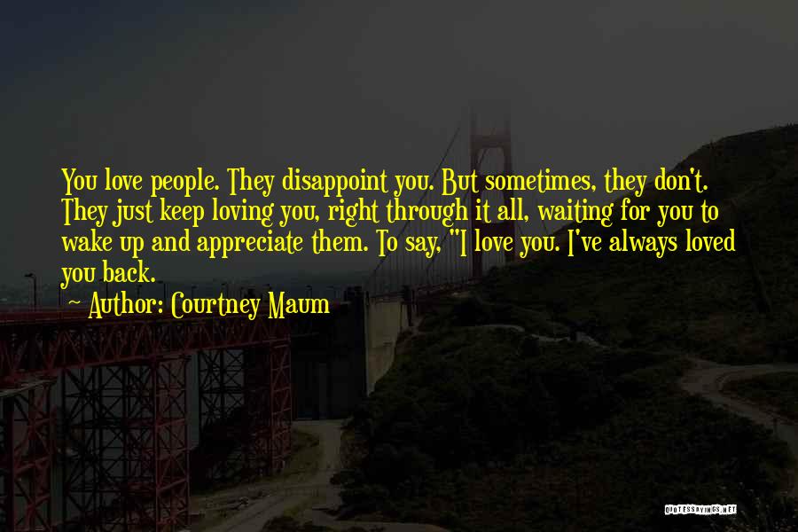 Appreciate The One You Love Quotes By Courtney Maum