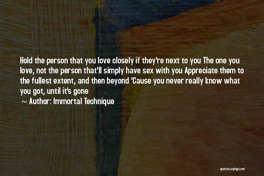 Appreciate The One You Love Quotes By Immortal Technique