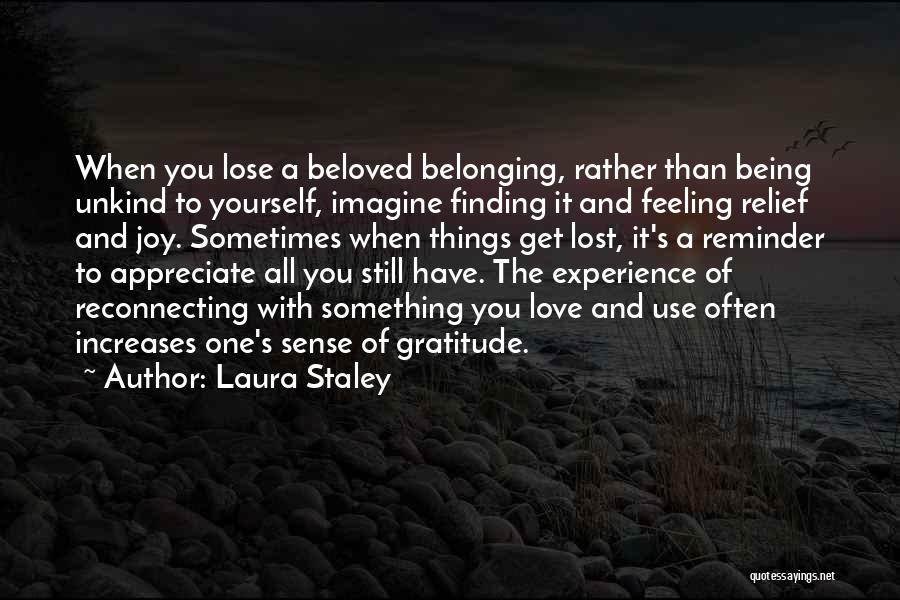 Appreciate The One You Love Quotes By Laura Staley